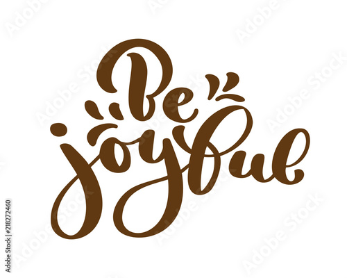 Hand lettering be joyful always on white background. Bible quote. Positive text thanksgiving lettering, modern calligraphy. Motivational inspirational phrase