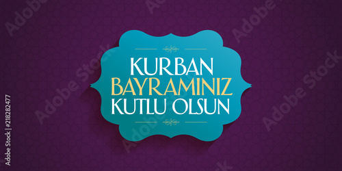 Feast of the Sacrif (Eid al-Adha Mubarak) Feast of the Sacrifice Greeting (Turkish: Kurban Bayraminiz Kutlu Olsun) Holy month of muslim community with purple billboard.