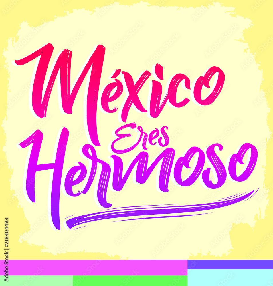 Mexico eres hermoso, Mexico you are beautiful spanish text, vector lettering illustration