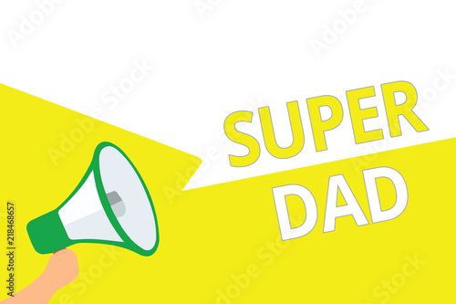 Conceptual hand writing showing Super Dad. Business photo showcasing Children idol and super hero an inspiration to look upon to Megaphone speech bubbles important message speaking out loud. photo