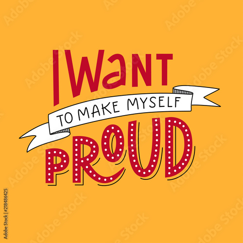 Lettering composition of I Want to Make Myself Proud