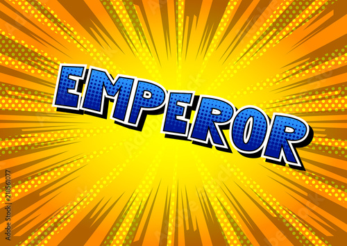 Emperor - Vector illustrated comic book style phrase.