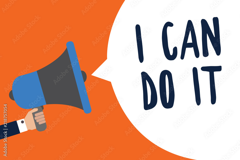 Handwriting text I Can Do It. Concept meaning ager willingness to accept  and meet challenges good attitude Man holding megaphone loudspeaker speech  bubble message speaking loud. Illustration Stock | Adobe Stock