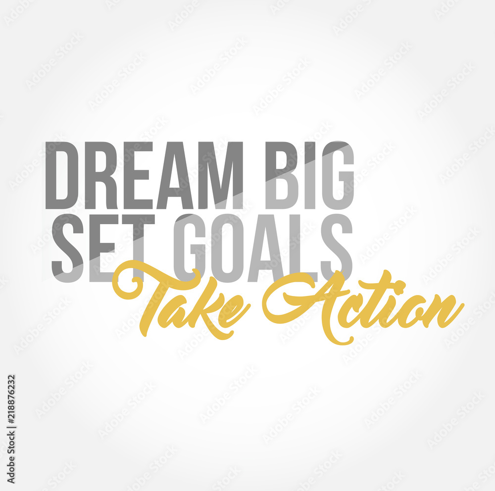 dream big, set, goals, take action stylish typography copy message dream big, set, goals, take action stylish typography copy message