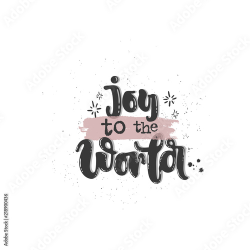 Vector hand drawn illustration. Phrases Joy to the world lettering. Idea for poster  postcard.