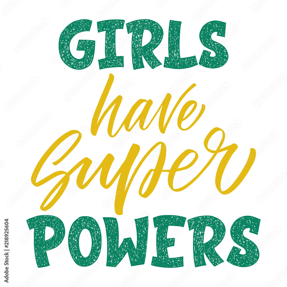 Girls Have Super Power inscription. Vector hand lettered phrase. Girls Have Super Power inscription. Vector hand lettered phrase.