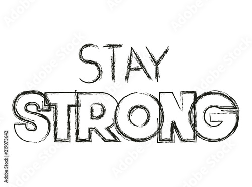 stay strong message with hand made font vector illustration design