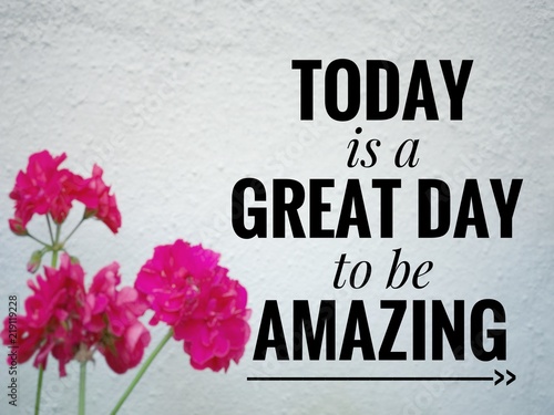 Принти на полотні Motivational and inspirational quote - Today is a great day to be amazing