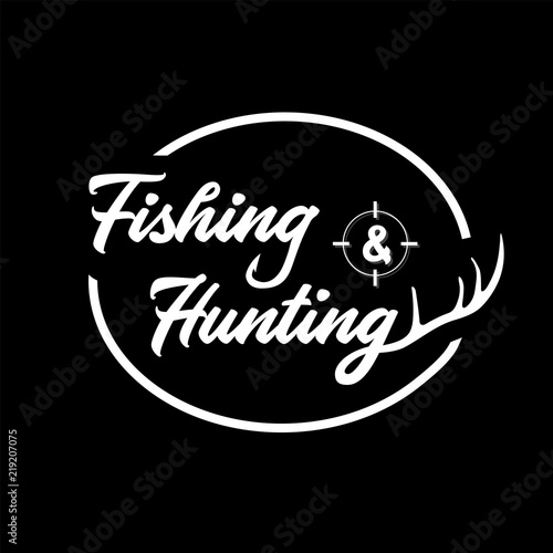 Fishing & hunting logo. Black and white lettering design. Decorative inscription. Fishing and hunting vector illustration.
