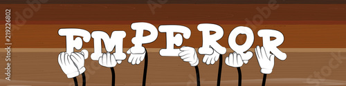 Diverse hands holding letters of the alphabet created the word Emperor. Vector illustration.