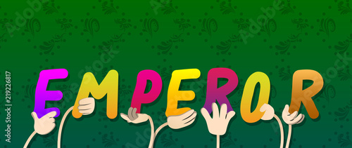 Diverse hands holding letters of the alphabet created the word Emperor. Vector illustration.