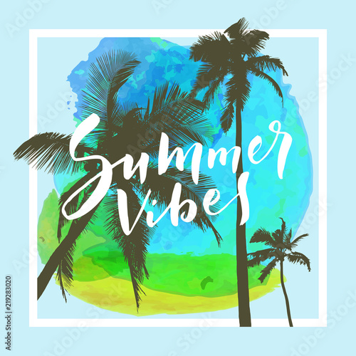 Summer Vibes.  Calligraphic inspirational quote poster on tropical summer beach background © babayuka