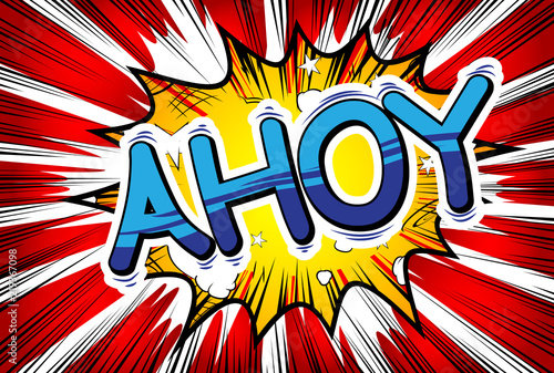 Ahoy (in english can be used as a greeting, a warning, or a farewell) - Vector illustrated comic book style phrase.
