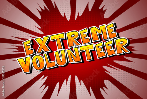 Extreme Volunteer - Comic book style word on abstract background.