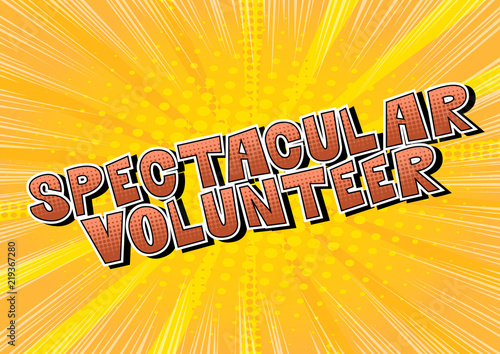 Spectacular Volunteer - Comic book style word on abstract background.