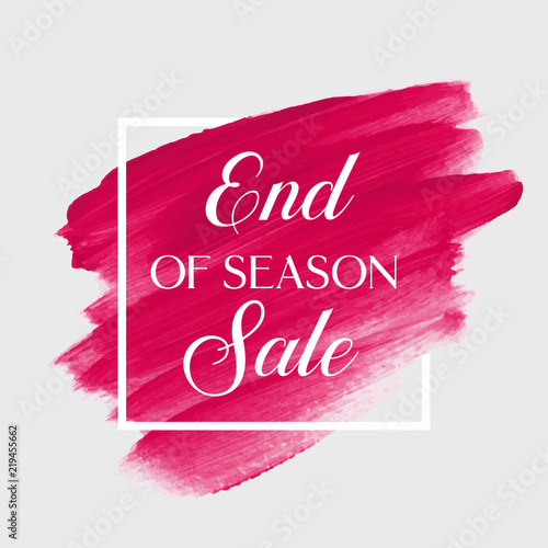 End of season sale sign over art brush acrylic stroke paint abstract texture background vector illustration. Perfect watercolor design for a shop and sale banners.