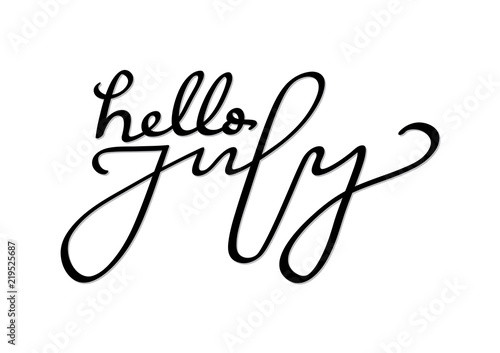 Hand Lettered Hello July. Modern Calligraphy. Handwritten Inspirational Motivational Quote.