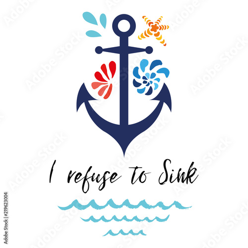 Typographic banner with phrase I refuse to Sink decorated anchor, seashells, wave. Great for love, St. Valentines day