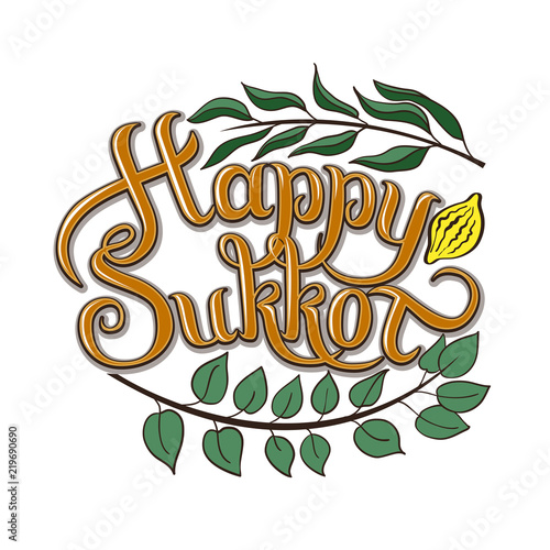 Happy Sukkot hand drawn vector card, border, background, banner, frame with hand lettered sign, palm leaf, citron, myrtle and willow leaves