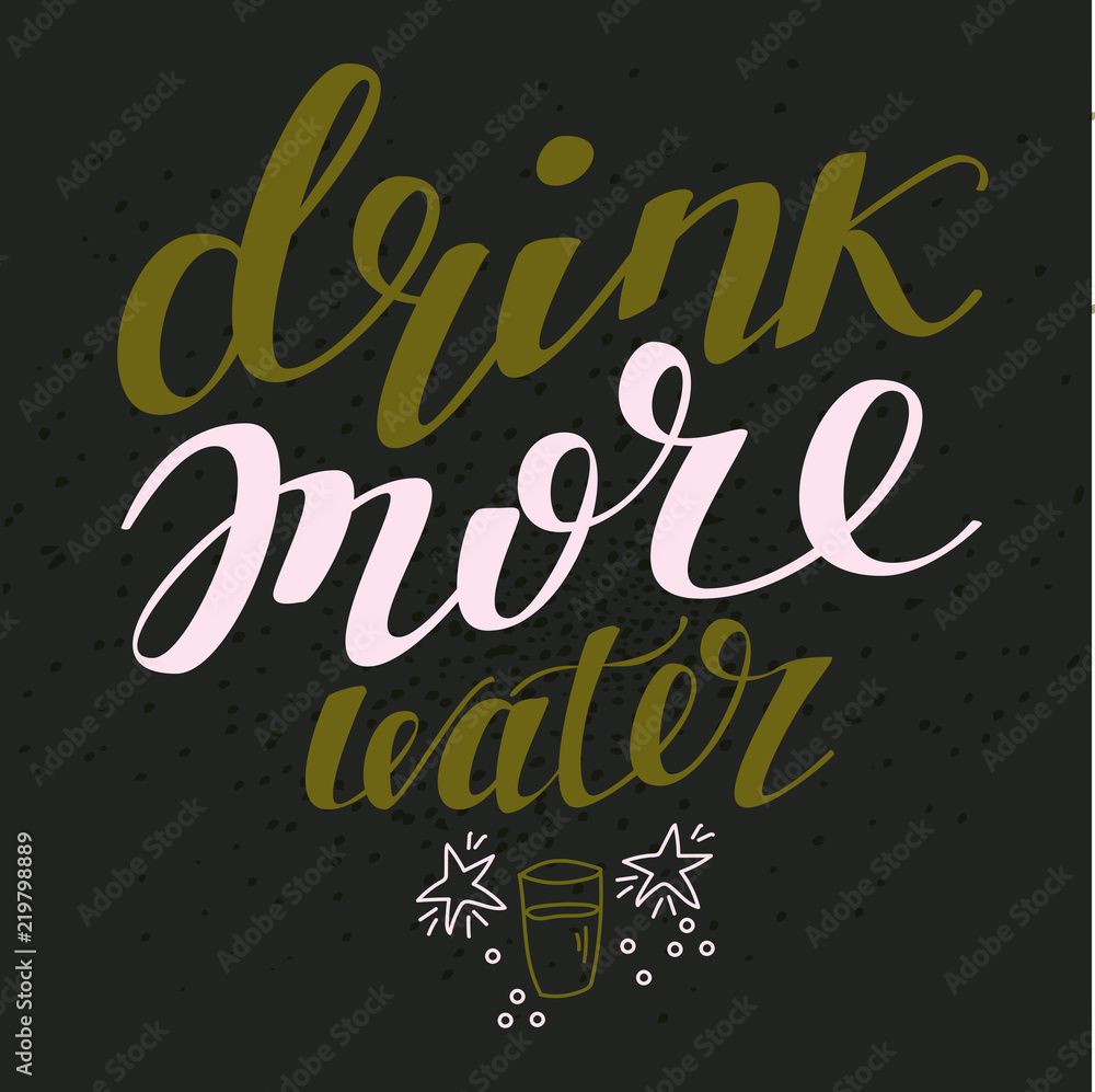 Drink more water. Hand drawn typography poster. Hand lettered calligraphic design for poster, flyer, logo or blog. Inspirational vector typography.