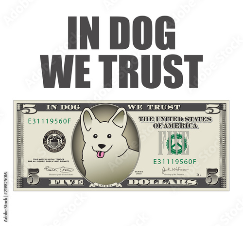 In Dog We Trust 5 dollar bill. Great for use as a coupon with space for type. Print or web use    