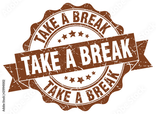 take a break stamp. sign. seal