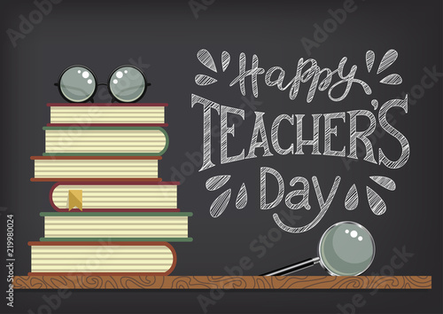 Happy Teacher's Day. Stack of books with glasses and magnifier on blackboard background. Chalk-drawn congratulations. Vector illustration.