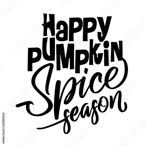 Happy pumpkin spice season - Hand drawn vector illustration. Autumn color poster. Good for scrap booking, posters, greeting cards, banners, textiles, gifts, shirts, mugs or other gifts.