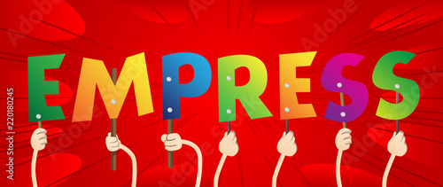 Diverse hands holding letters of the alphabet created the word Empress. Vector illustration.