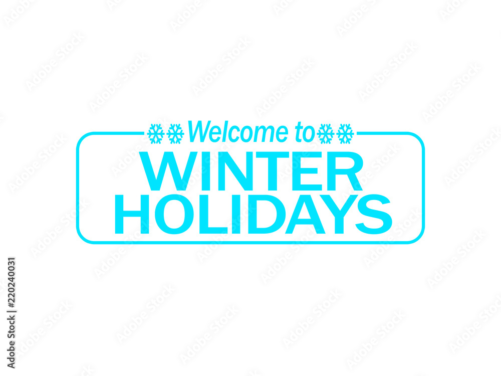 Welcom to Winter Holidays Welcom to Winter Holidays