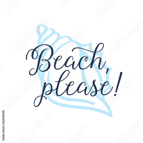 Beach please calligraphy tshirt design with shell background. Vector illustration.