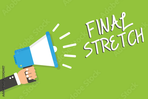 Handwriting text Final Stretch. Concept meaning Last Leg Concluding Round Ultimate Stage Finale Year ender Man holding megaphone loudspeaker green background message speaking loud