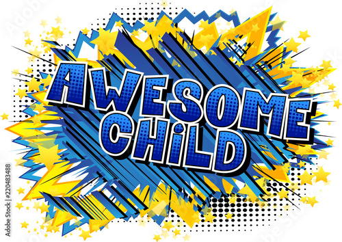 Awesome Child - Comic book style word on abstract background.