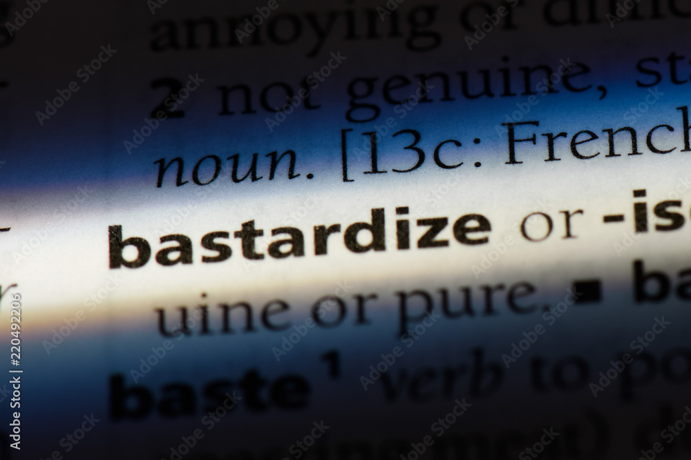 bastardize word in a dictionary. bastardize concept. bastardize word in a dictionary. bastardize concept.