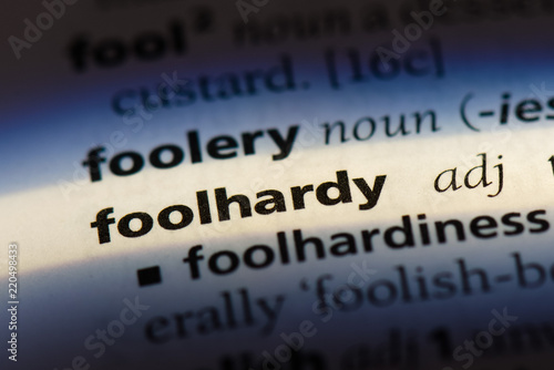 foolhardy