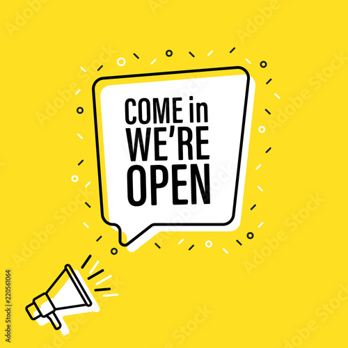 Male hand holding megaphone with come in we're open speech bubble. Loudspeaker. Banner for business, marketing and advertising. Vector illustration.