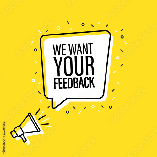 Male hand holding megaphone with We want your feedback speech bubble. Loudspeaker. Banner for business, marketing and advertising. Vector illustration.