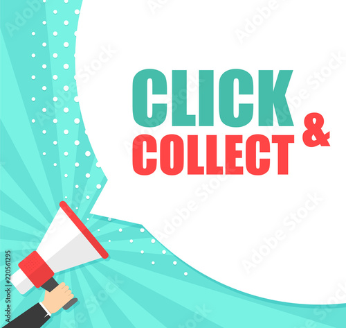 Male hand holding megaphone with Click and collect speech bubble. Loudspeaker. Banner for business, marketing and advertising. Vector illustration.