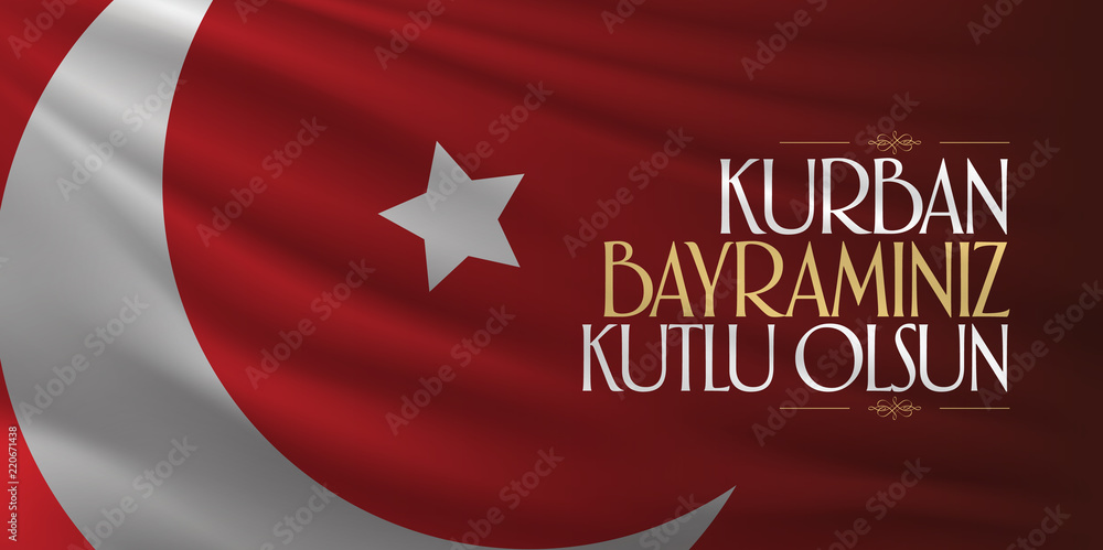 Feast of the Sacrif (Eid al-Adha Mubarak) Feast of the Sacrifice Greeting (Turkish: Kurban Bayraminiz Kutlu Olsun) Holy month of muslim community with red flag billboard.