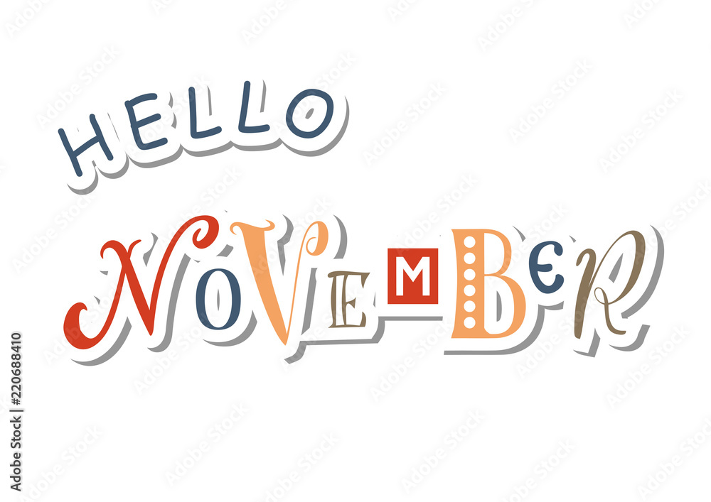 Colorful lettering of Hello November with different letters in orange, yellow, brown and blue in paper cut style with shadow on white for calendar, sticker, decoration, planner, diary, poster Colorful lettering of Hello November with different letters in orange, yellow, brown and blue in paper cut style with shadow on white for calendar, sticker, decoration, planner, diary, poster