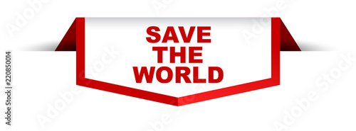 red and white banner save the world