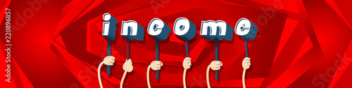 Diverse hands holding letters of the alphabet created the word Income. Vector illustration.