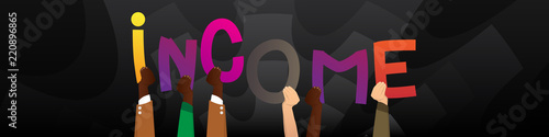 Diverse hands holding letters of the alphabet created the word Income. Vector illustration.