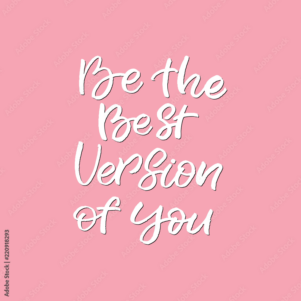 Hand drawn lettering card. The inscription: Be the best version of you. Perfect design for greeting cards, posters, T-shirts, banners, print invitations.