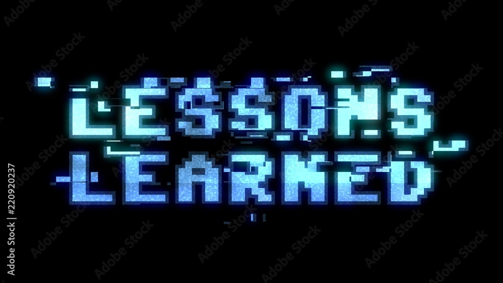 A glitchy noisy 8-bit screen with the words Lessons learned. Heavy distorted signal.
