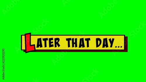 A comic strip yellow box with the text Later That Day popping up in red and black, cartoon-style. Green background.
 photo