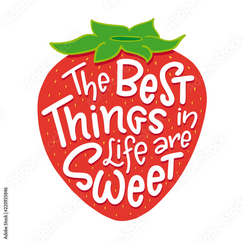 Lettering composition of the phrase The Best Things in Life are Sweet