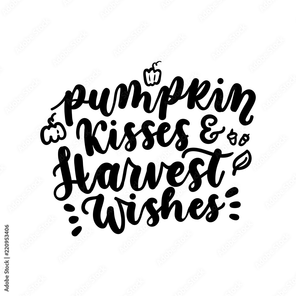 Pumkim kisses harvest wishes fall inspirational lettering quote. Pumkim kisses harvest wishes fall inspirational lettering quote.