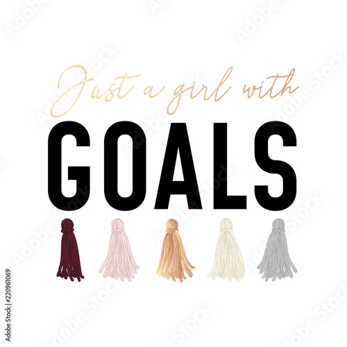 Just a girl with goals fashion t-shirt design with tassels and lettering. Vector illustration