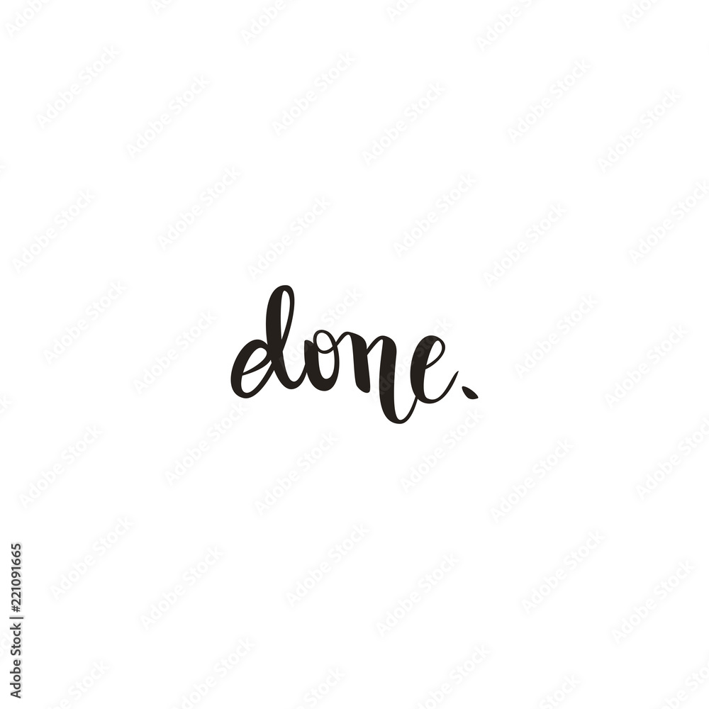 Done, calligraphy brush pen lettering, vector illustration Done, calligraphy brush pen lettering, vector illustration